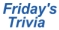 Sign up for Friday's Trivia!!